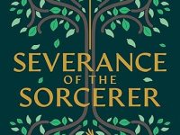 Book review: Severance of the Sorcerer (The Lost Wells Trilogy #3) by Kate Gateley
